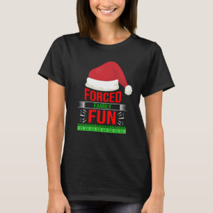 Geforceerd Family Fun Sarcastisch Kerstcitaat Grap T-shirt