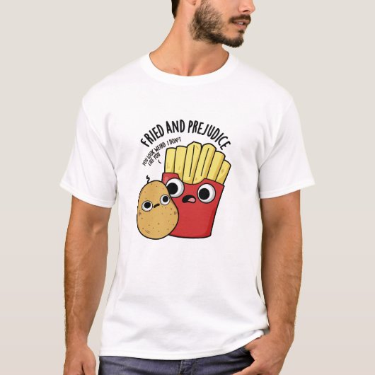 Gefrituurd en vooroordeel grappige frietjes woords t-shirt (Voorkant)