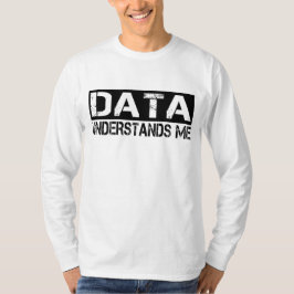 Gegevens begrijpen me t-shirt