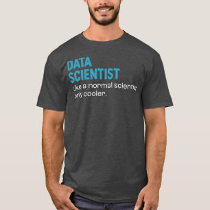 Gegevenswetenschapper als gewone wetenschapper t-shirt