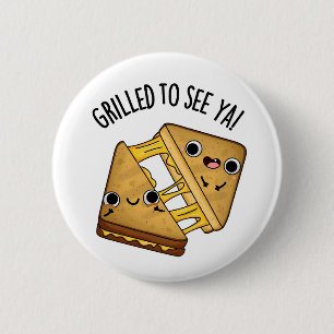 Gegrild om te zien ya grappig eten puns ronde button 5,7 cm