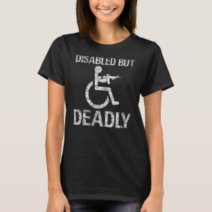 gehandicapt maar dodelijk t-shirt
