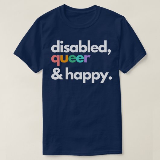Gehandicapte queer en gelukkig t-shirt (Design voorkant)