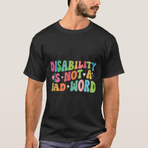 Gehandicapten zijn geen slecht woord, ongeschikt v t-shirt