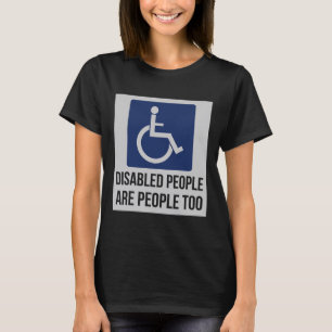 Gehandicapten zijn ook mensen voor de gehandicapte t-shirt