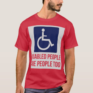 Gehandicapten zijn ook mensen voor de gehandicapte t-shirt