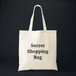 Geheim winkelen tote bag<br><div class="desc">De tekst op deze "geheime boodschappenzak" is aanpasbaar.</div>