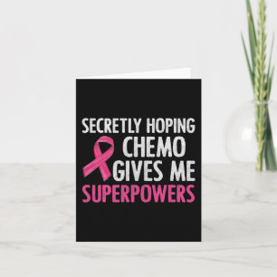 Geheimelijk hopende chemo geeft me superkrachten B Kaart