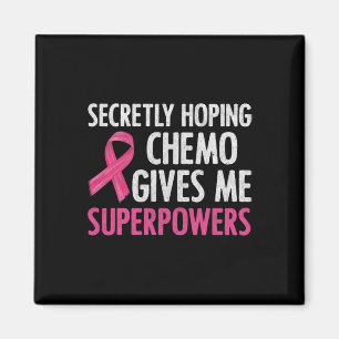 Geheimelijk hopende chemo geeft me superkrachten B Magneet