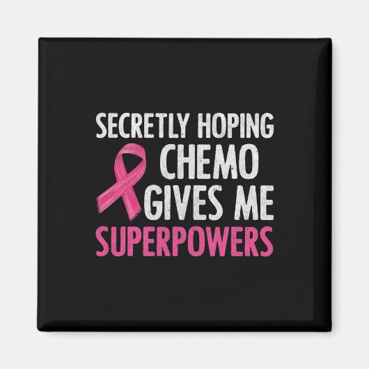 Geheimelijk hopende chemo geeft me superkrachten B Magneet (Voorkant)