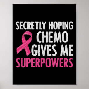 Geheimelijk hopende chemo geeft me superkrachten B Poster