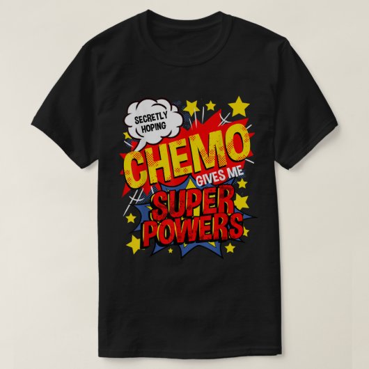 Geheimelijk hopende chemo geeft me superkrachten B T-shirt (Design voorkant)