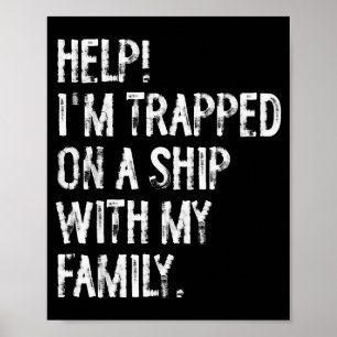 Geholpen Op Een Schip Met Mijn Familie Cruise Grap Poster