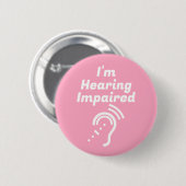 Gehoorproblemen Wees Geduldig Ronde Button 5,7 Cm (Voorkant /achterkant)