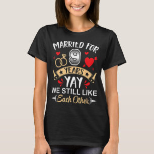 Gehuwd voor 9 jaar man vrouw we houden nog steeds t-shirt