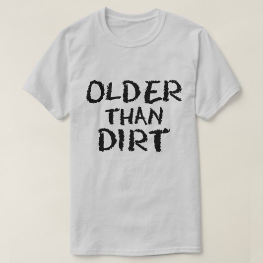Gejaarde leeftijd ouder dan 12 jaar oud dan vuil t-shirt (Design voorkant)