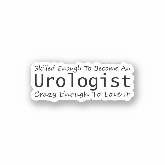 Gek genoeg om een uroloog te worden sticker (Voorkant)