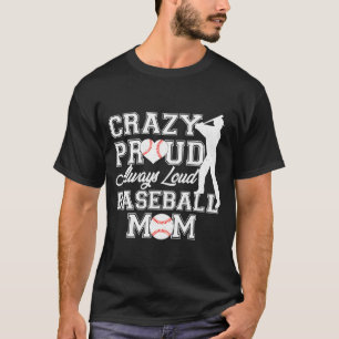 Gek Trots Altijd Luid Baseball Moeder Team Spirit T-shirt