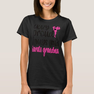 Gek Trots Altijd Luid Karate Oma T-shirt