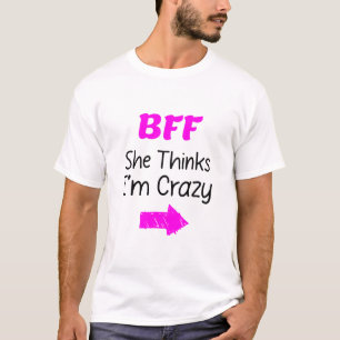 Gekke BFF voor 3 - Ze denkt Im gek T-shirt