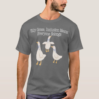 Gekke gans inclusie betekent dat iedereen grappig  t-shirt