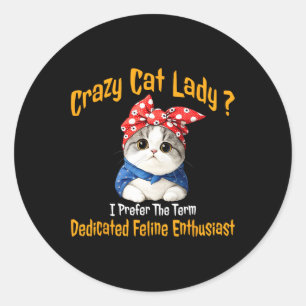 Gekke kat dame Ik geef de voorkeur aan de term toe Ronde Sticker