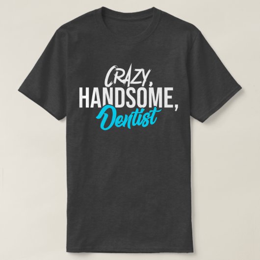 Gekke knappe tandarts t-shirt (Design voorkant)