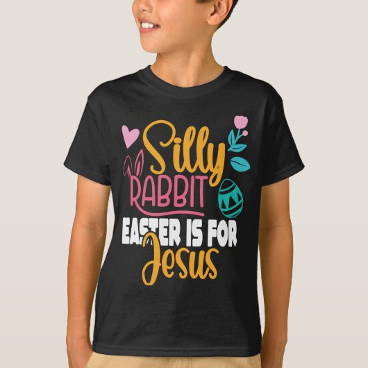 Gekke Konijnenpasen is voor Jesus Children's T-shirt (Voorkant)