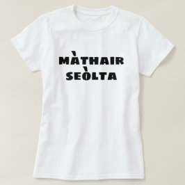 Gekke Moeder in Schots-Gaelisch màthair seòlta T-shirt