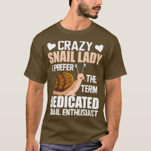 Gekke slak dame Ik heb liever de term dedicated sl T-shirt