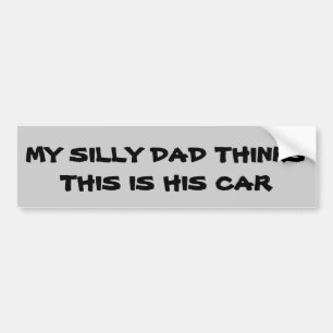 Gekke vader denkt dat dit zijn auto is bumpersticker