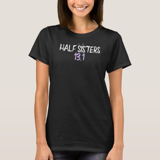 Gekleurd Hart Halve Zusters 13 1 Gezegde Joke T-shirt (Voorkant)