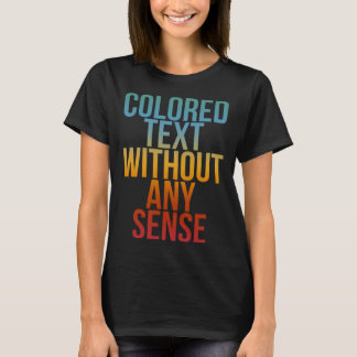 Gekleurde tekst zonder enige betekenis Koele onzin T-shirt