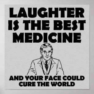 Gelach Best Medicine Your Face Funny Poster Sign