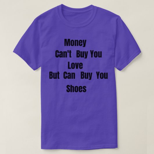 Geld Canx27t koopt liefde maar kan schoten kopen T-shirt (Design voorkant)