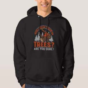 Geld groeit niet op bomen voor een Houthakker Hoodie
