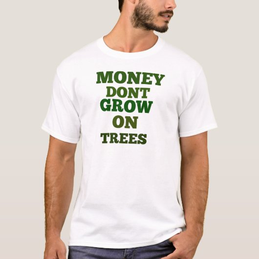 Geld groeit niet op de Bomen Quote T-shirt (Voorkant)