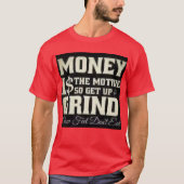 Geld is het motief. t-shirt (Voorkant)