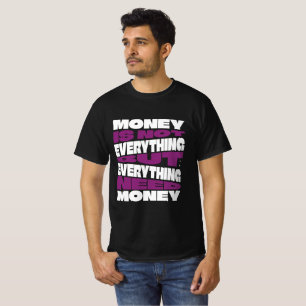 Geld is niet alles, maar zakelijke quote t-shirt