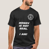 Geld is niet echt. Dat ben ik. Blk T-shirt (Voorkant)