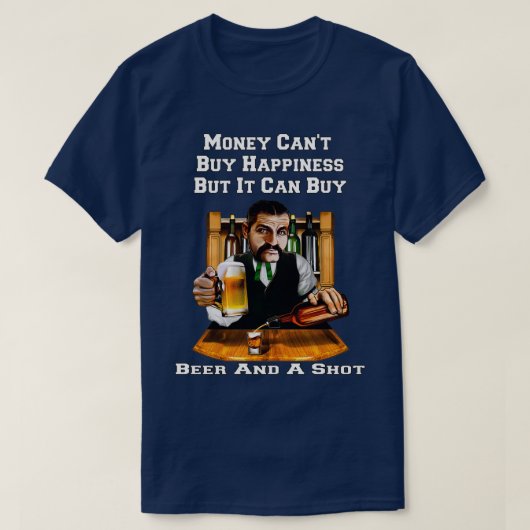 Geld kan bier kopen en een mooie grappige bierdran t-shirt (Design voorkant)