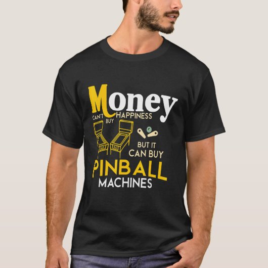 Geld kan geen geluk kopen, maar het kan Pinball M  T-shirt (Voorkant)