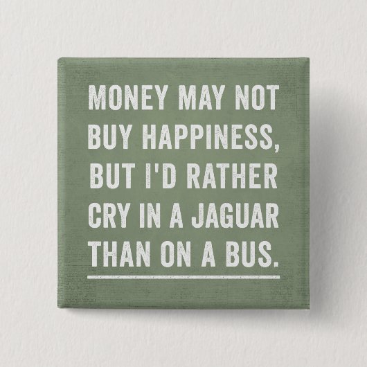 Geld kan geen gelukszoeker kopen vierkante button 5,1 cm (Voorkant)