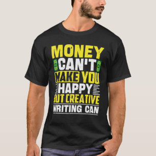Geld kan je niet gelukkig maken, maar creatief sch t-shirt