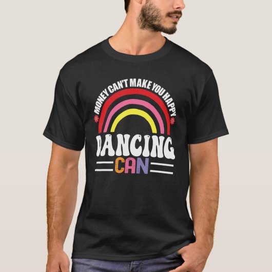 Geld kan je niet gelukkig maken met dansen kan gra t-shirt (Voorkant)