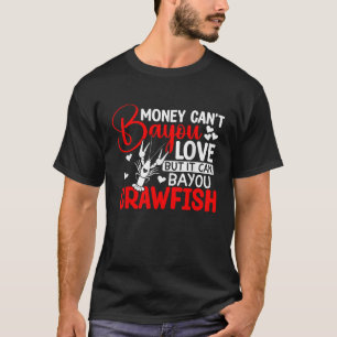 Geld kan niet Bayou Love, maar het kan Crawfish V T-shirt