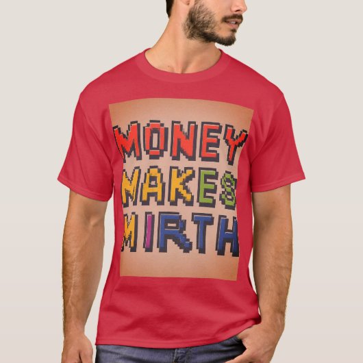 Geld maakt mirth t-shirt (Voorkant)