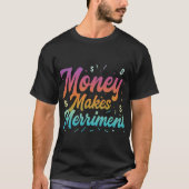 Geld maakt vrolijkheid t-shirt (Voorkant)