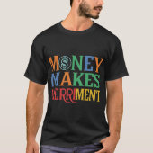 Geld maakt vrolijkheid t-shirt (Voorkant)
