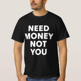 Geld Nodig Niet Jou T-shirt
